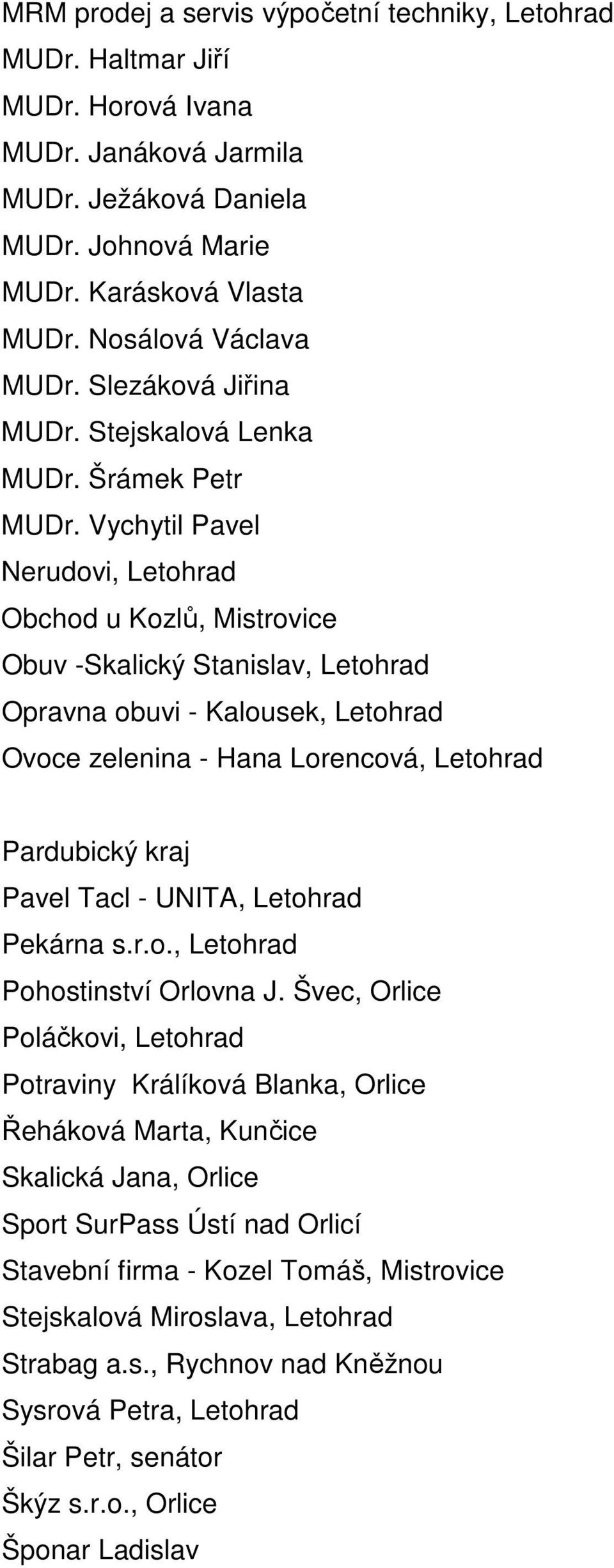 Vychytil Pavel Nerudovi, Letohrad Obchod u Kozlů, Mistrovice Obuv -Skalický Stanislav, Letohrad Opravna obuvi - Kalousek, Letohrad Ovoce zelenina - Hana Lorencová, Letohrad Pardubický kraj Pavel Tacl