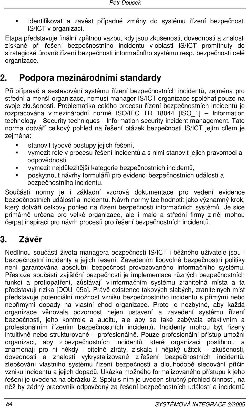 informačního systému resp. bezpečnosti celé organizace. 2.