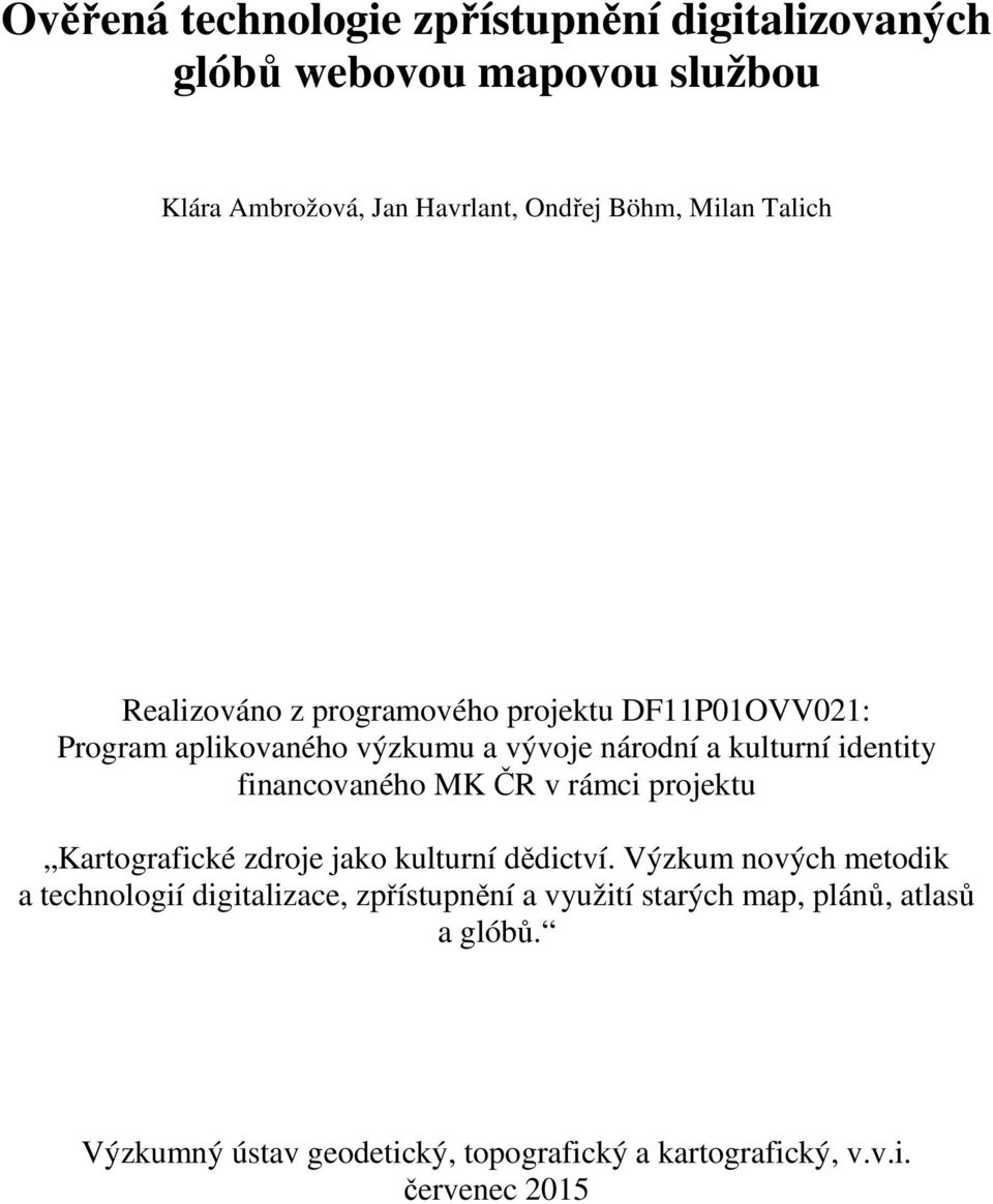 financovaného MK ČR v rámci projektu Kartografické zdroje jako kulturní dědictví.