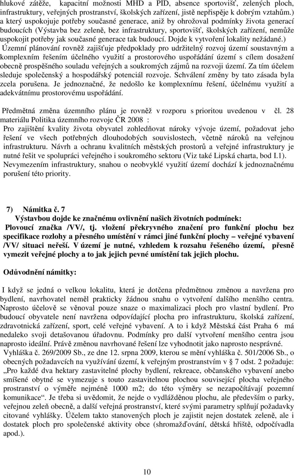 jak současné generace tak budoucí. Dojde k vytvoření lokality nežádané.