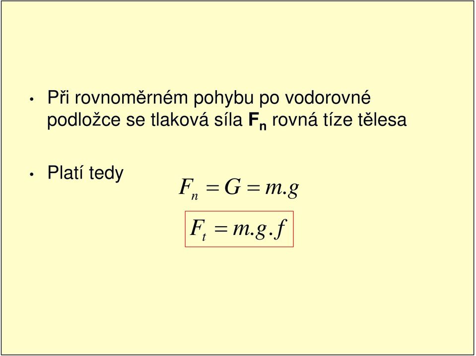 síla F n rovná tíze tělesa