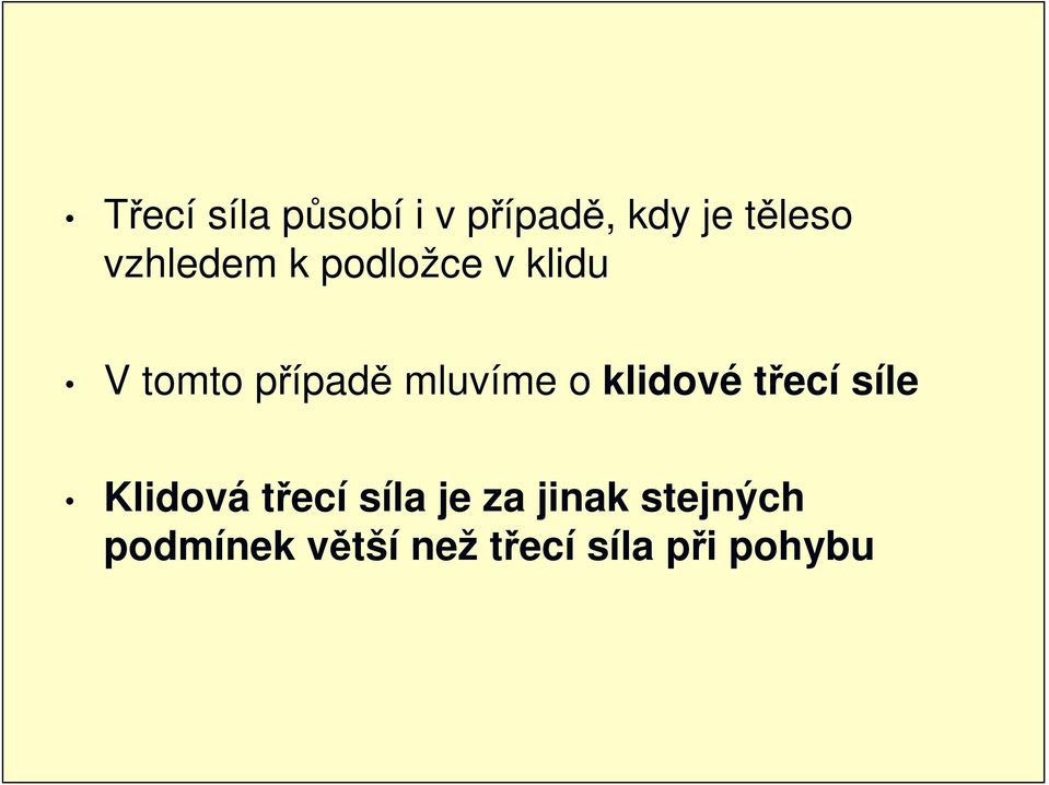 mluvíme o klidové třecí síle Klidová třecí síla