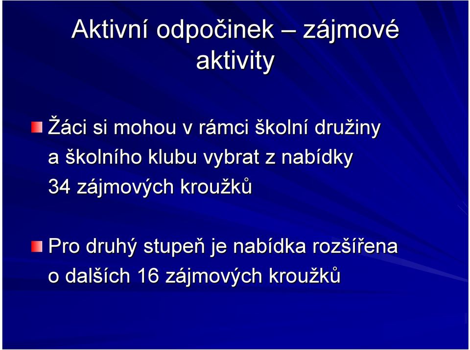 nabídky 34 zájmových z kroužků Pro druhý stupeň je