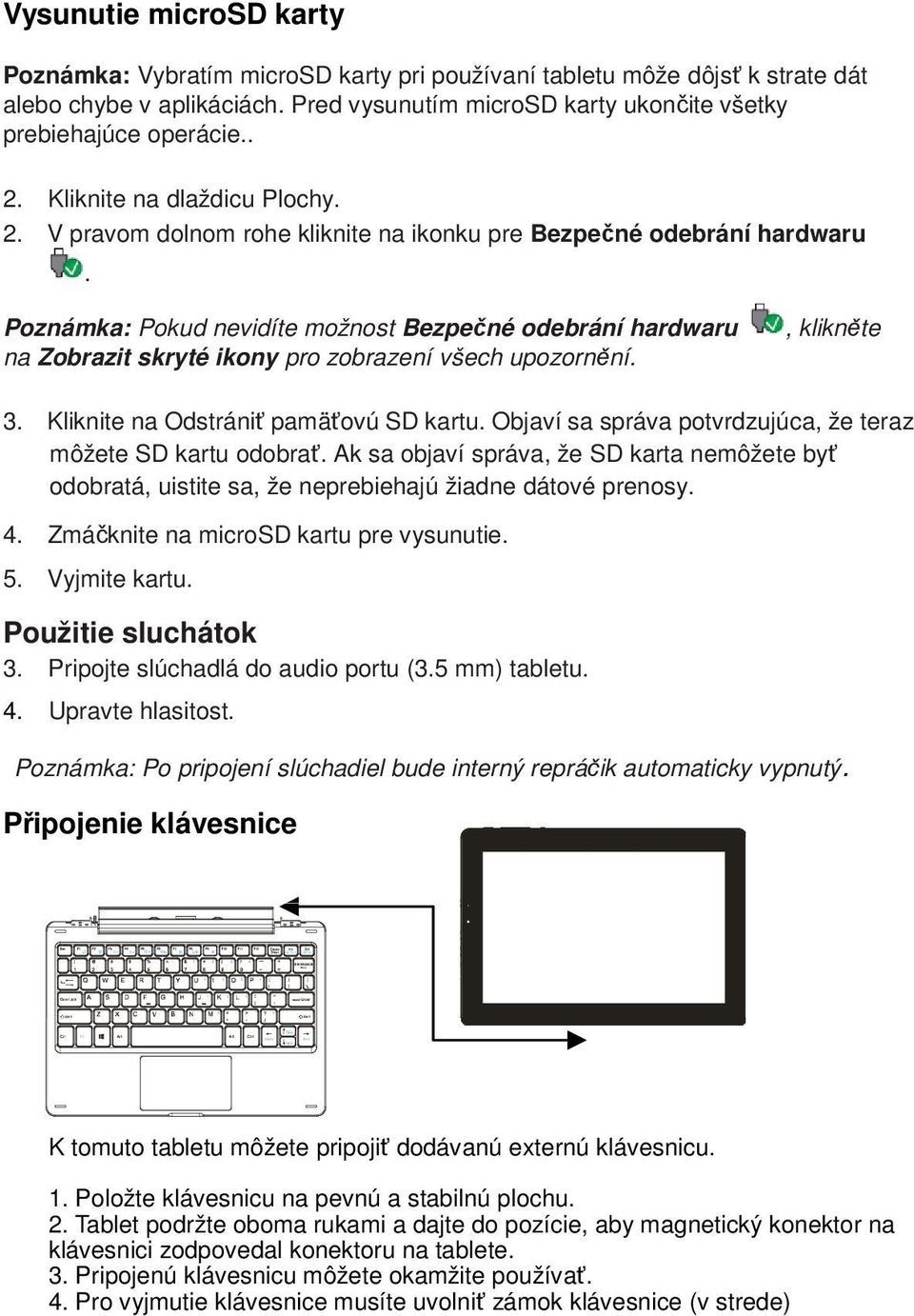 Poznámka: Pokud nevidíte možnost Bezpečné odebrání hardwaru na Zobrazit skryté ikony pro zobrazení všech upozornění., klikněte 3. Kliknite na Odstrániť pamäťovú SD kartu.