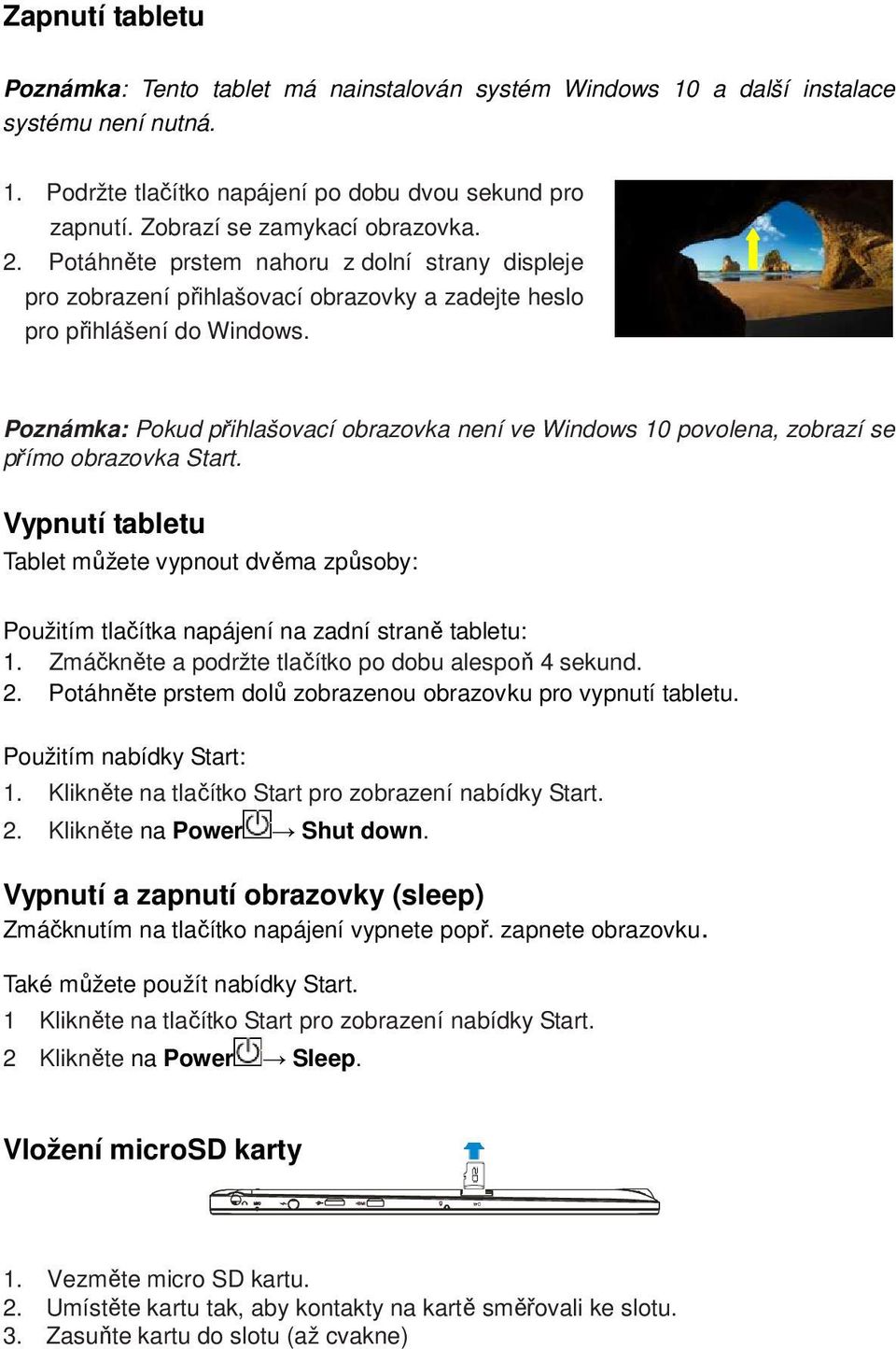 Poznámka: Pokud přihlašovací obrazovka není ve Windows 10 povolena, zobrazí se přímo obrazovka Start.