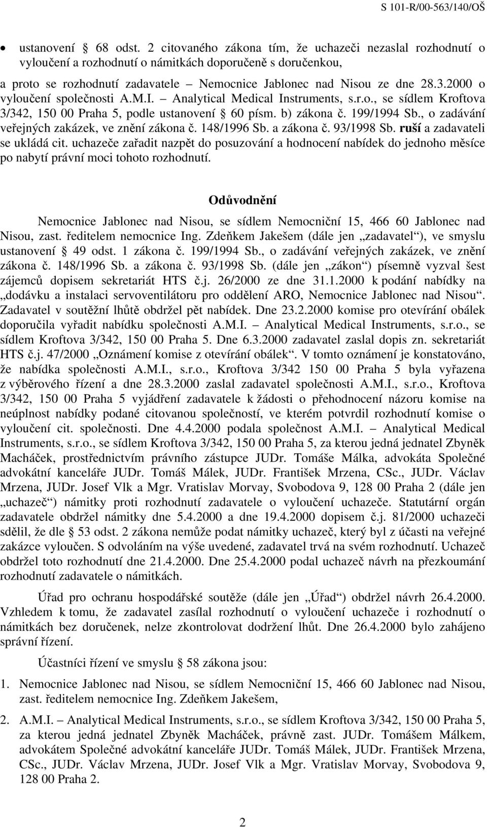 2000 o vyloučení společnosti A.M.I. Analytical Medical Instruments, s.r.o., se sídlem Kroftova 3/342, 150 00 Praha 5, podle ustanovení 60 písm. b) zákona č. 199/1994 Sb.