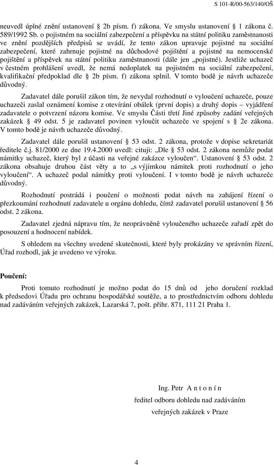 pojistné na důchodové pojištění a pojistné na nemocenské pojištění a příspěvek na státní politiku zaměstnanosti (dále jen pojistné).