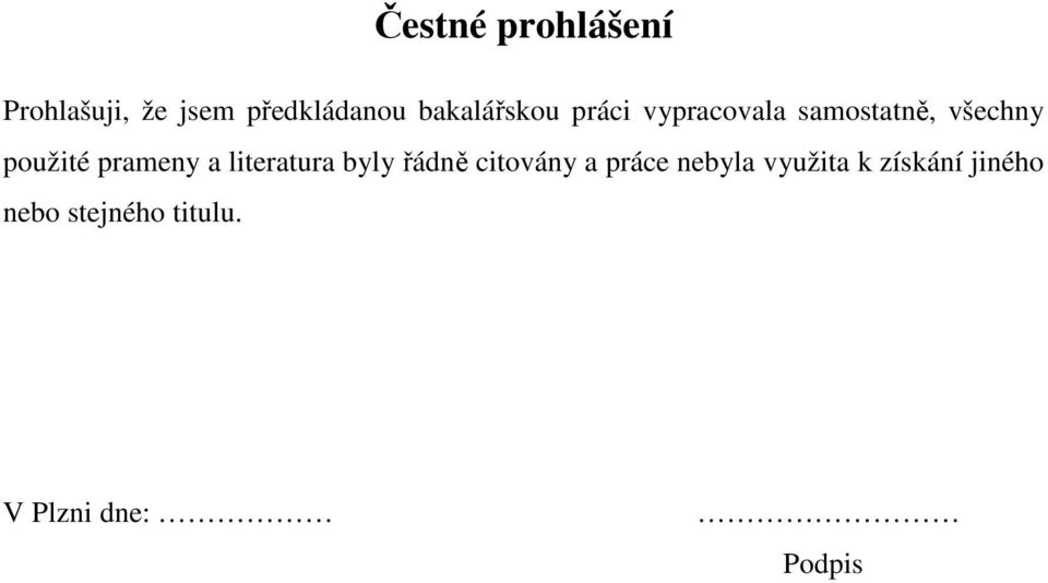 prameny a literatura byly řádně citovány a práce nebyla