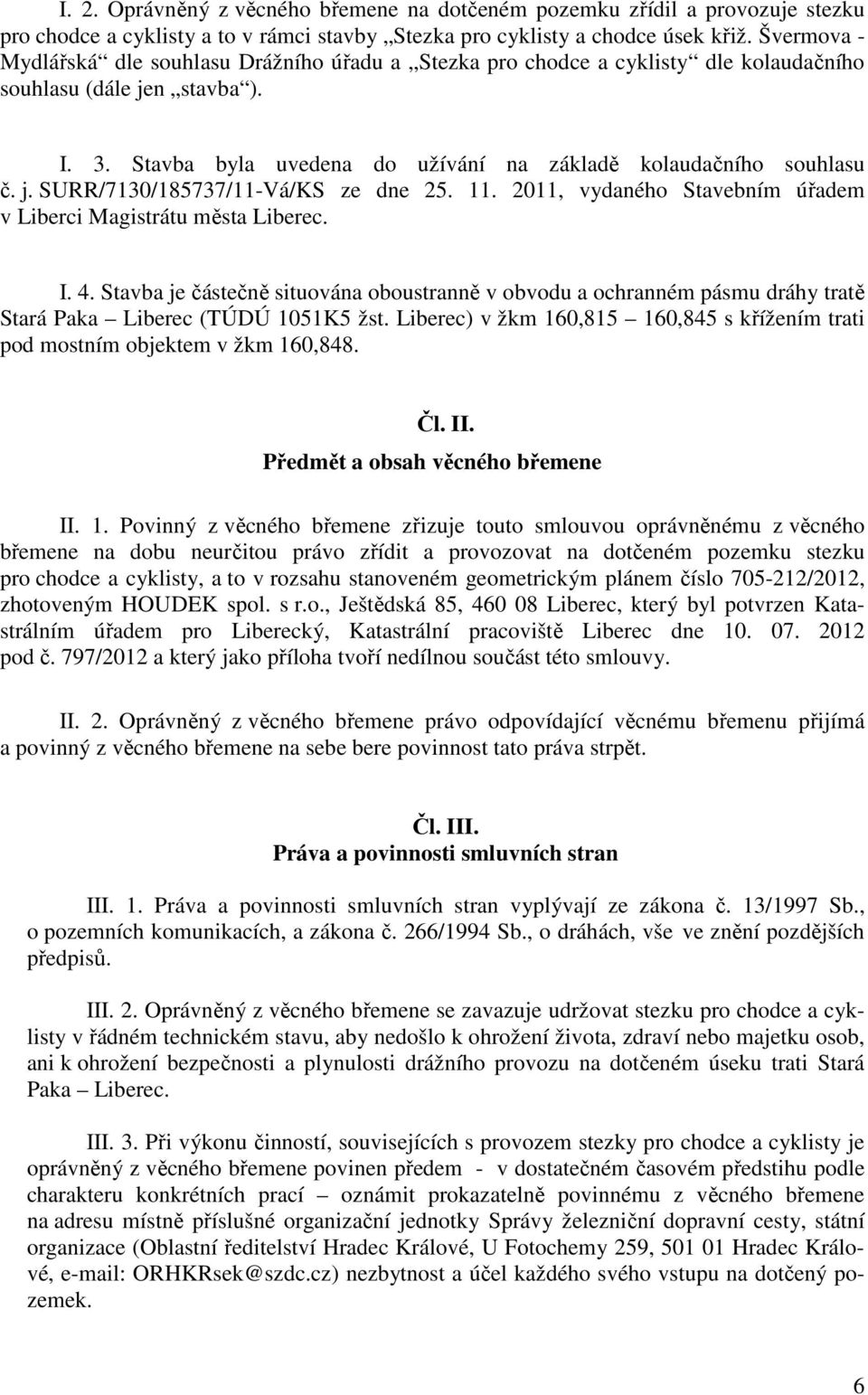 j. SURR/7130/185737/11-Vá/KS ze dne 25. 11. 2011, vydaného Stavebním úřadem v Liberci Magistrátu města Liberec. I. 4.