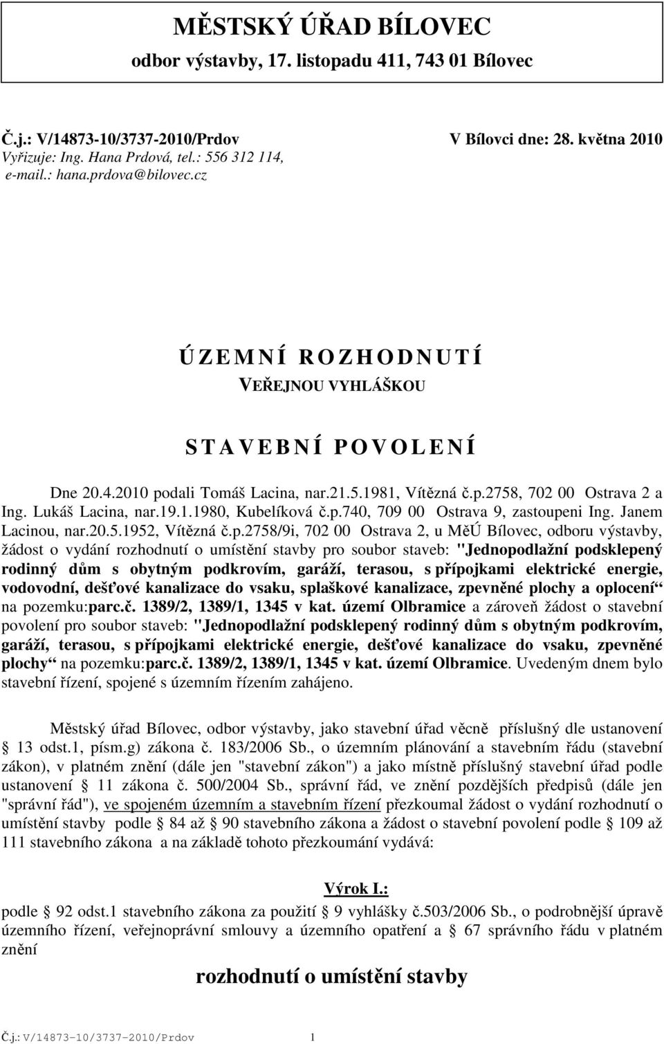 Lukáš Lacina, nar.19.1.1980, Kubelíková č.p.