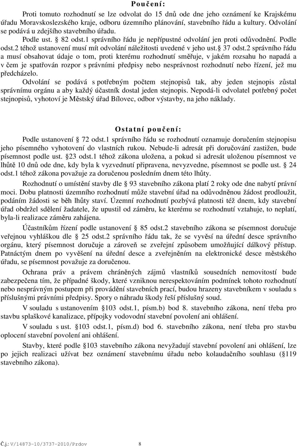 2 téhož ustanovení musí mít odvolání náležitosti uvedené v jeho ust. 37 odst.