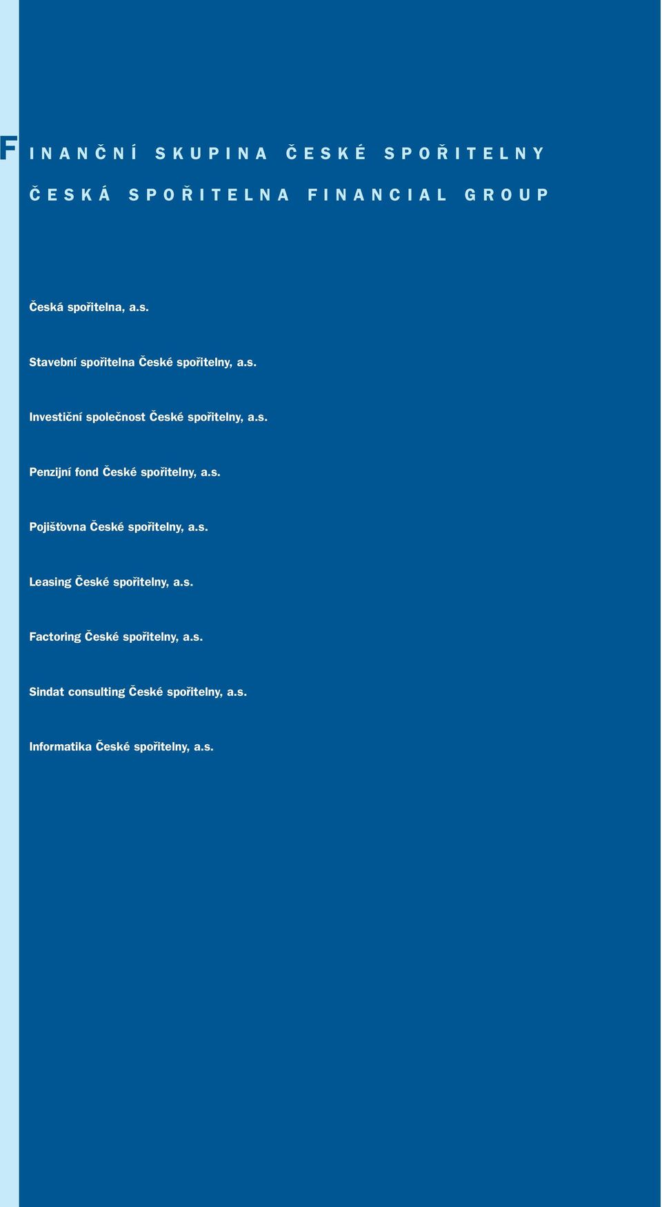 s. Leasing âeské spofiitelny, a.s. Factoring âeské spofiitelny, a.s. Sindat consulting âeské spofiitelny, a.