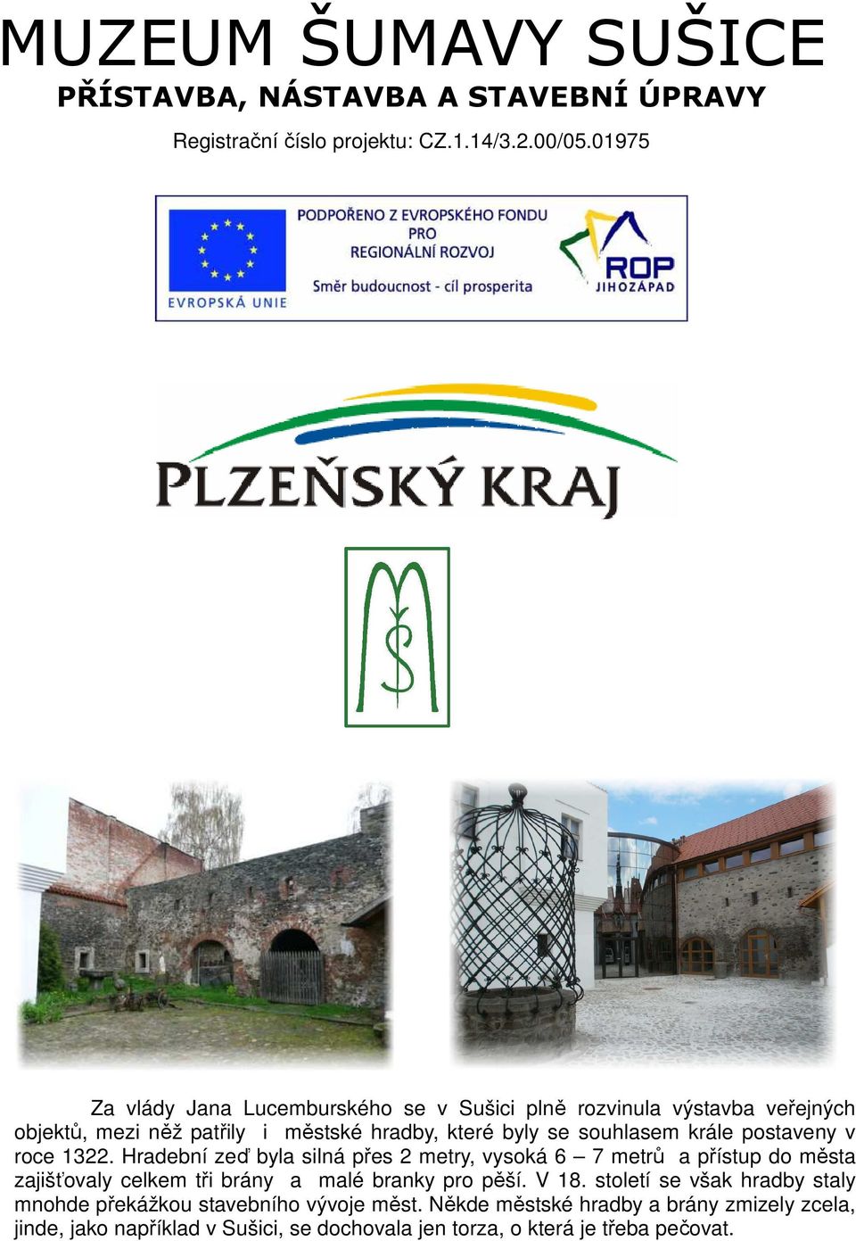 krále postaveny v roce 1322.