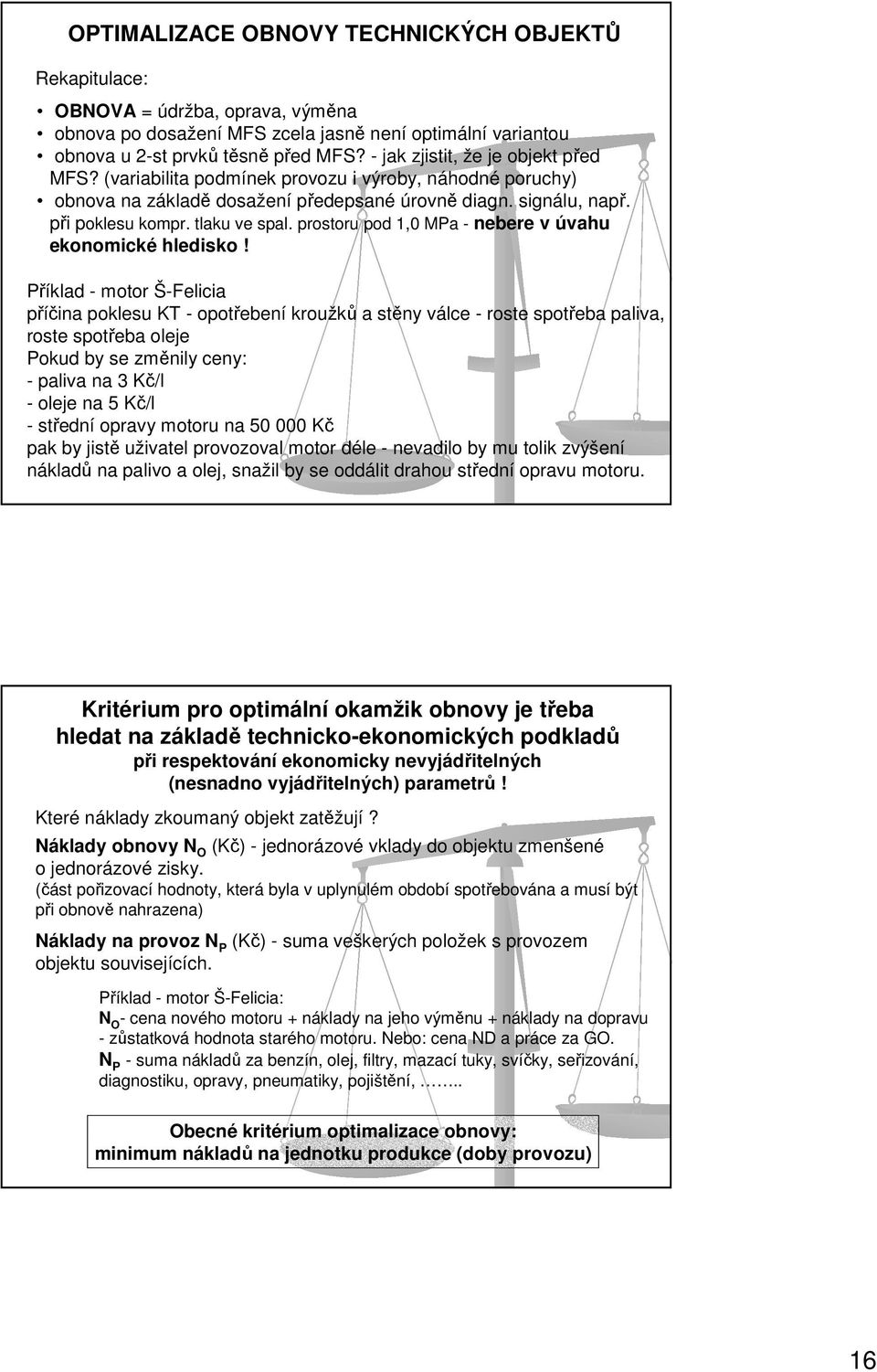 prosoru pod 1,0 MPa - nebere v úvahu ekonomické hledisko!