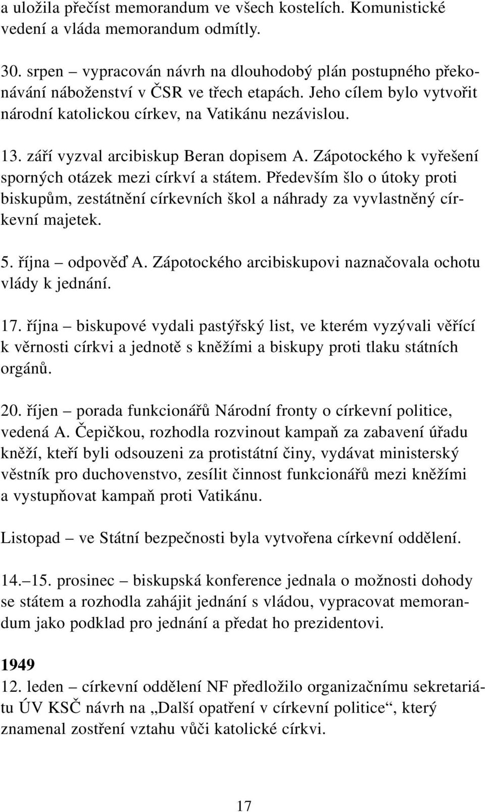 září vyzval arcibiskup Beran dopisem A. Zápotockého k vyřešení sporných otázek mezi církví a státem.