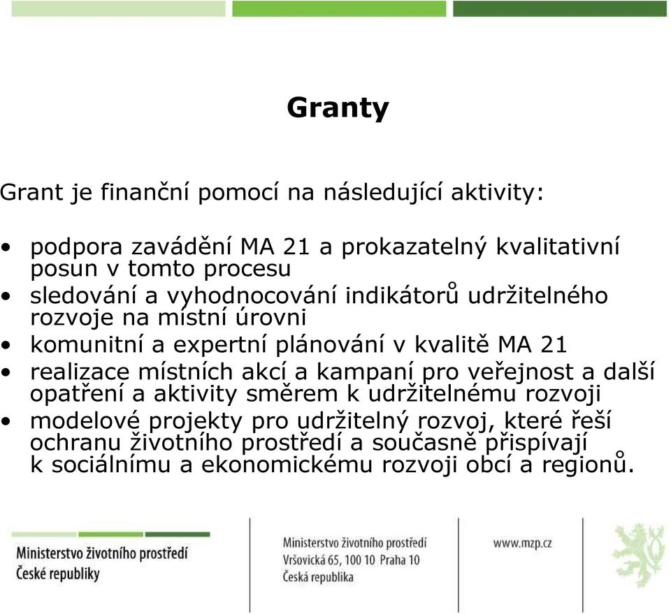 21 realizace místních akcí a kampaní pro veřejnost a další opatření a aktivity směrem k udržitelnému rozvoji modelové projekty