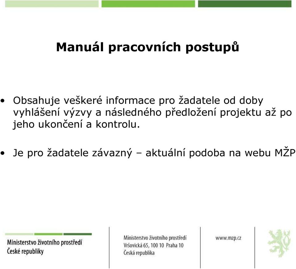 následného předložení projektu až po jeho ukončení