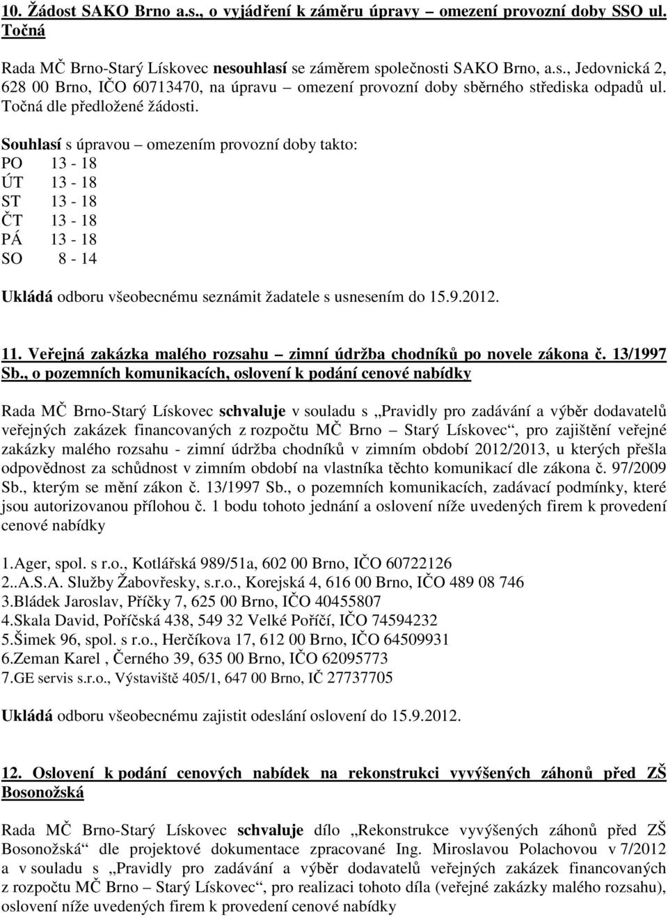 2012. 11. Veřejná zakázka malého rozsahu zimní údržba chodníků po novele zákona č. 13/1997 Sb.