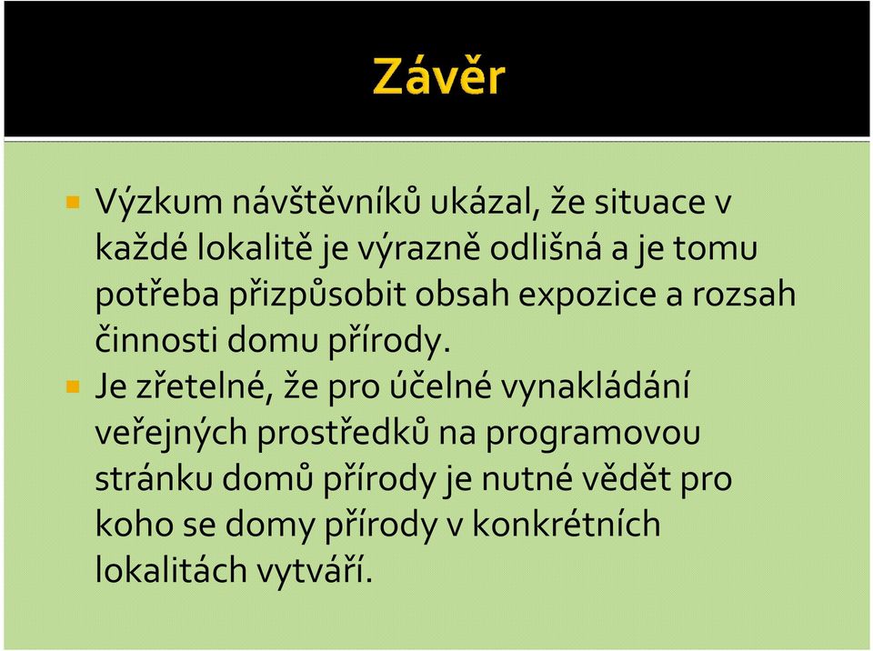 Je zřetelné, že pro účelné vynakládání veřejných prostředkůna programovou