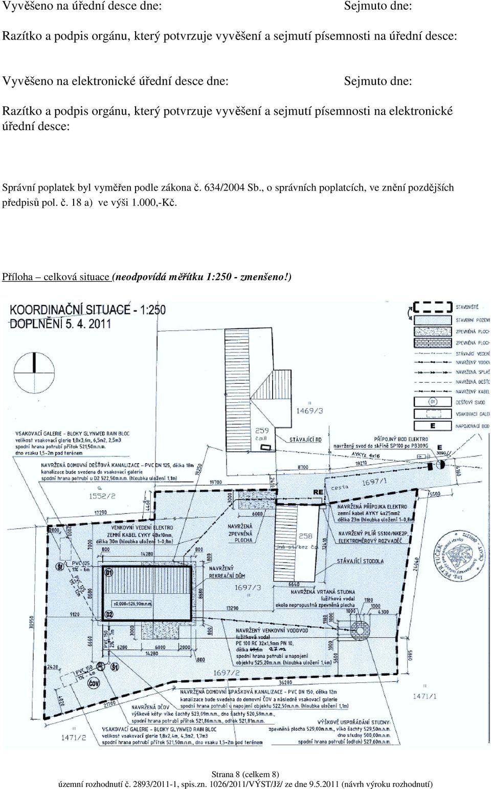 písemnosti na elektronické úřední desce: Správní poplatek byl vyměřen podle zákona č. 634/2004 Sb.