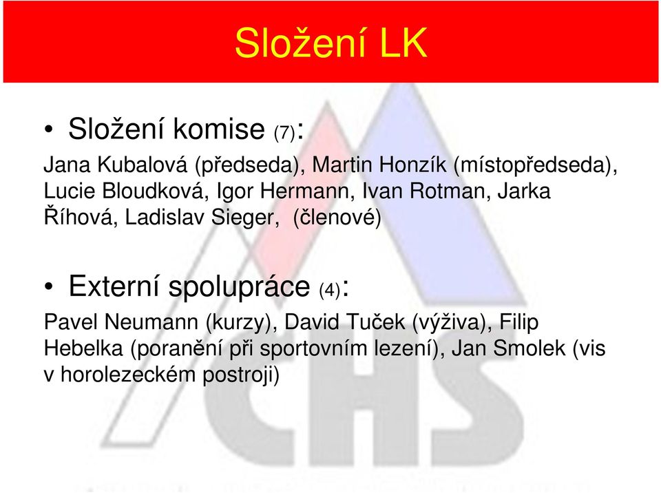 Ladislav Sieger, (členové) Externí spolupráce (4): Pavel Neumann (kurzy), David