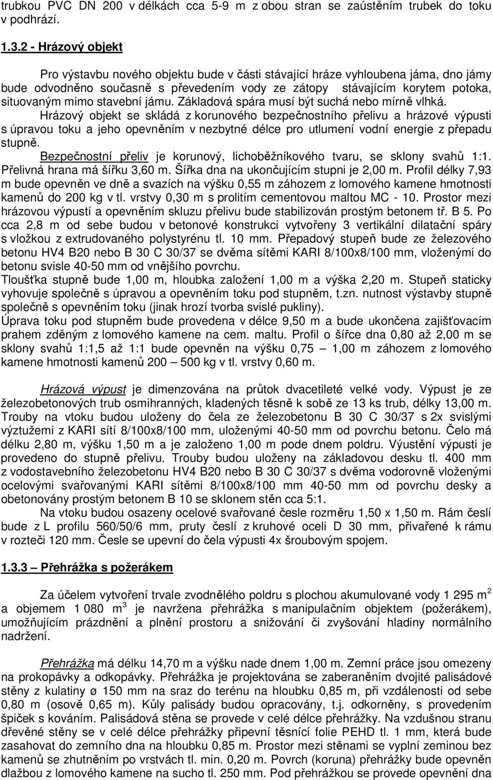 stavební jámu. Základová spára musí být suchá nebo mírně vlhká.