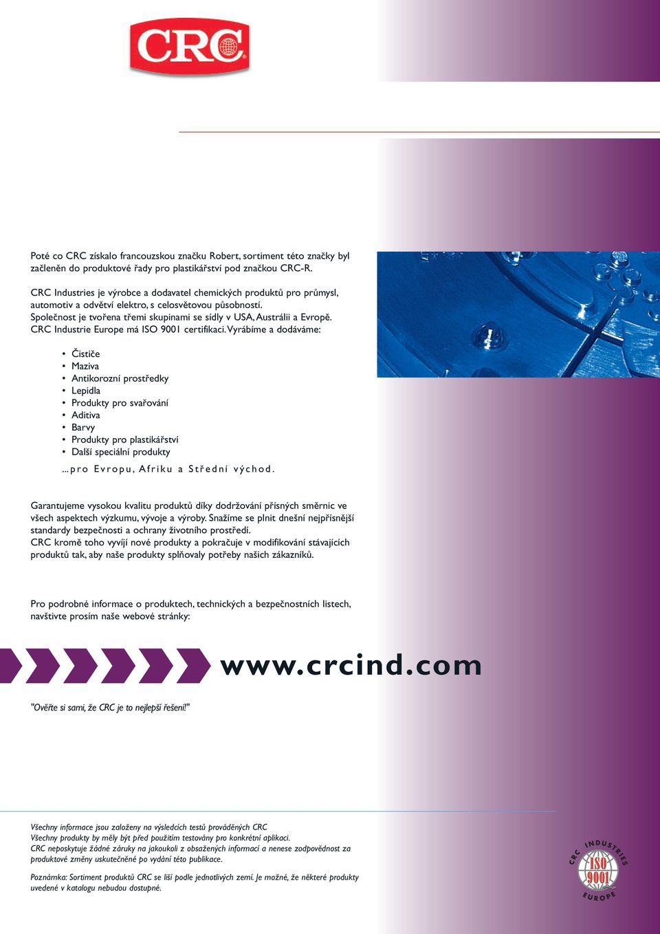 CRC Industrie Europe má ISO 9001 certifikaci.