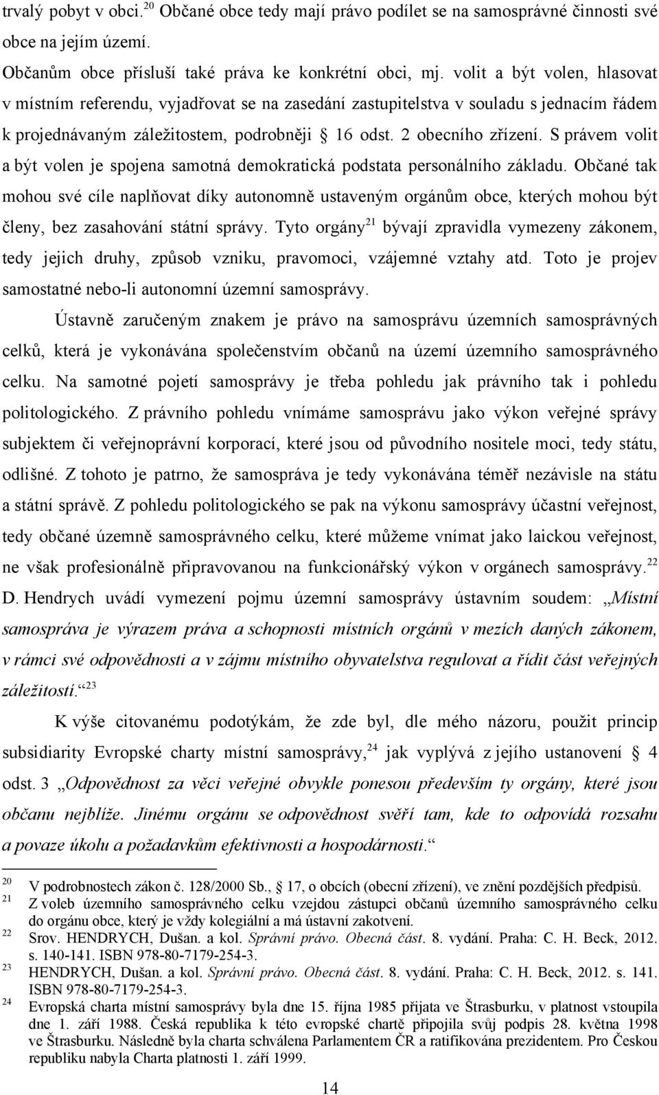 S právem volit a být volen je spojena samotná demokratická podstata personálního základu.