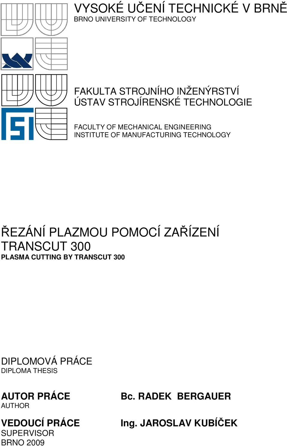 ŘEZÁNÍ PLAZMOU POMOCÍ ZAŘÍZENÍ TRANSCUT 300 PLASMA CUTTING BY TRANSCUT 300 DIPLOMOVÁ PRÁCE DIPLOMA