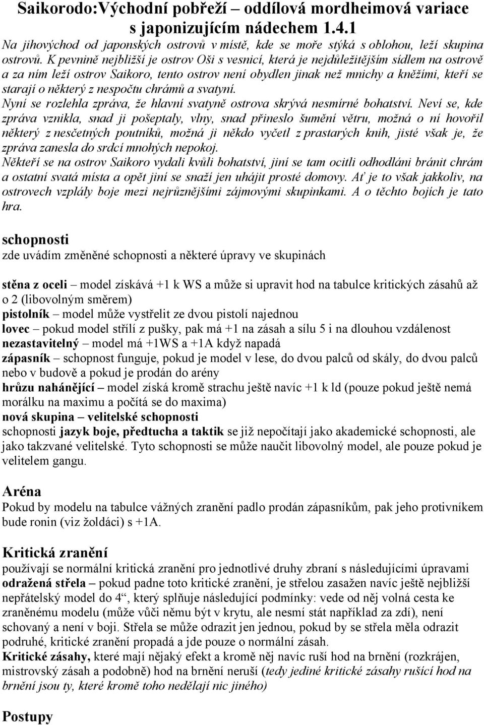 z nespočtu chrámů a svatyní. Nyní se rozlehla zpráva, že hlavní svatyně ostrova skrývá nesmírné bohatství.