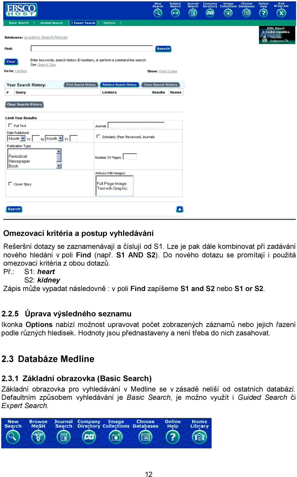 kidney Zápis může vypadat následovně : v poli Find zapíšeme S1 and S2 