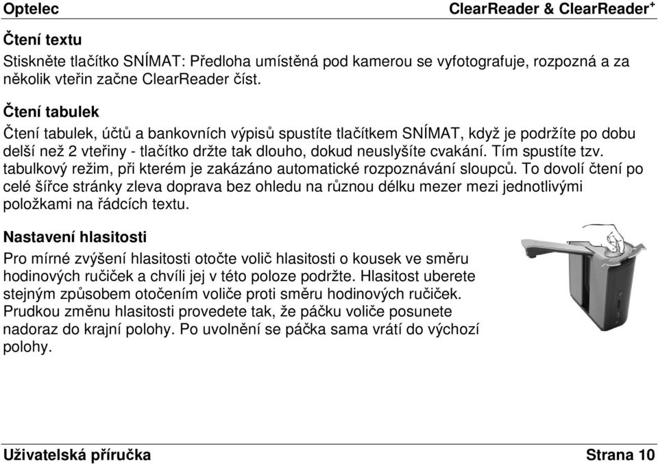 tabulkový režim, při kterém je zakázáno automatické rozpoznávání sloupců.