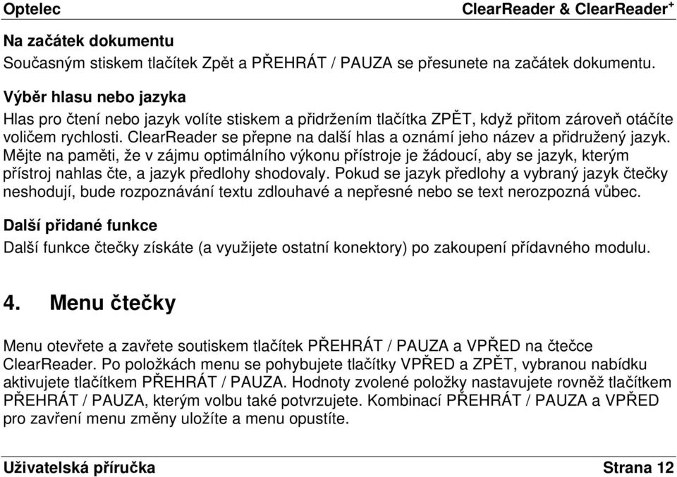 ClearReader se přepne na další hlas a oznámí jeho název a přidružený jazyk.