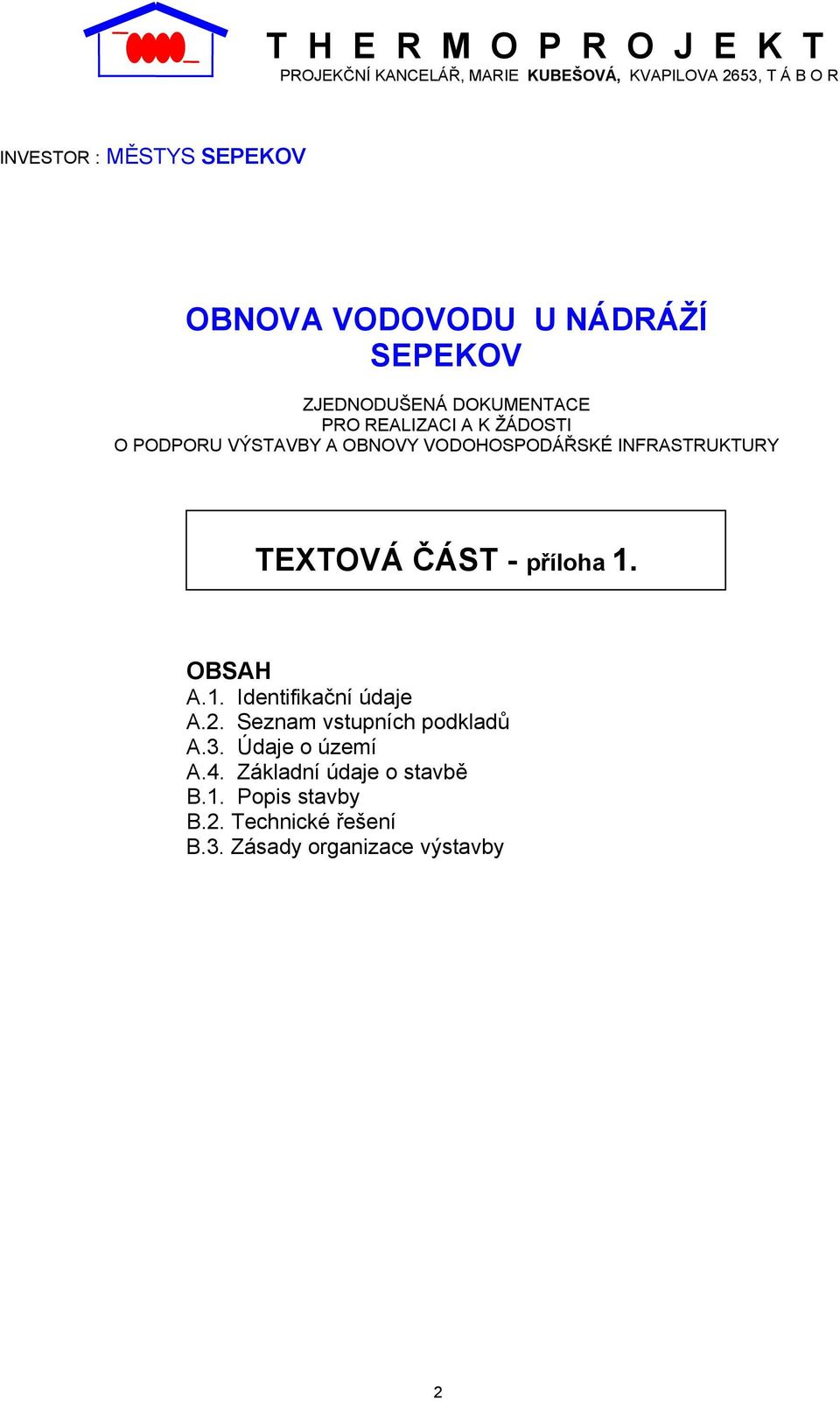 VODOHOSPODÁŘSKÉ INFRASTRUKTURY TEXTOVÁ ČÁST - příloha. OBSAH A.. Identifikační údaje A.2.