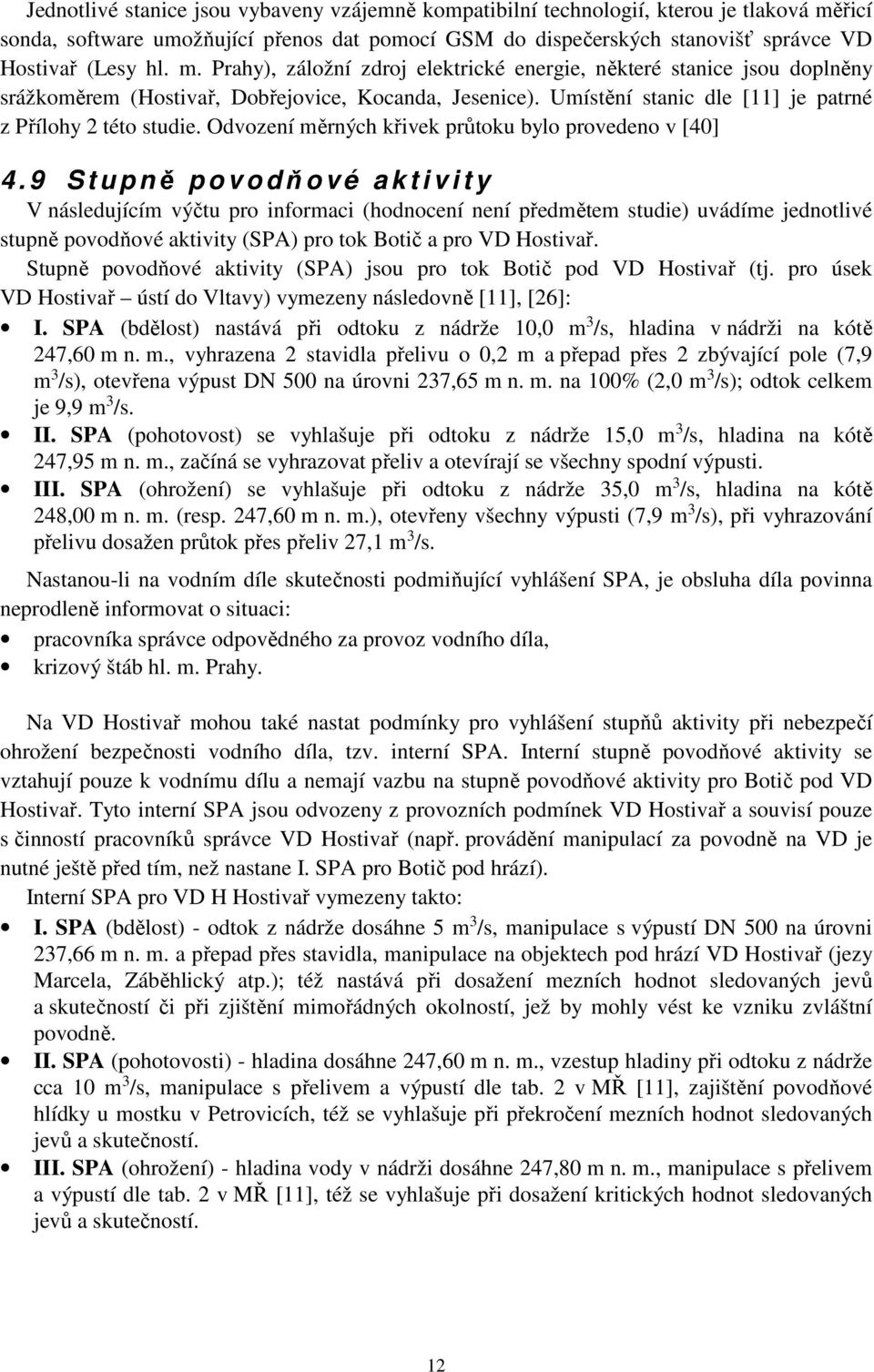 Odvození měrných křivek průtoku bylo provedeno v [40] 4.