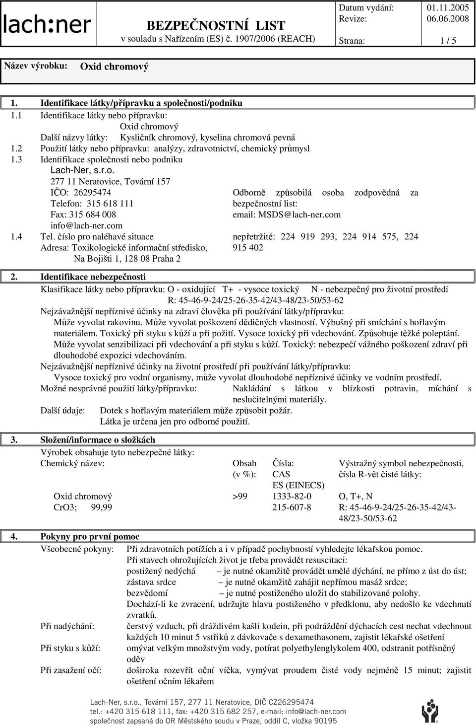 3 Identifikace společnosti nebo podniku Lach-Ner, s.r.o. 277 11 Neratovice, Tovární 157 IČO: 26295474 Tele
