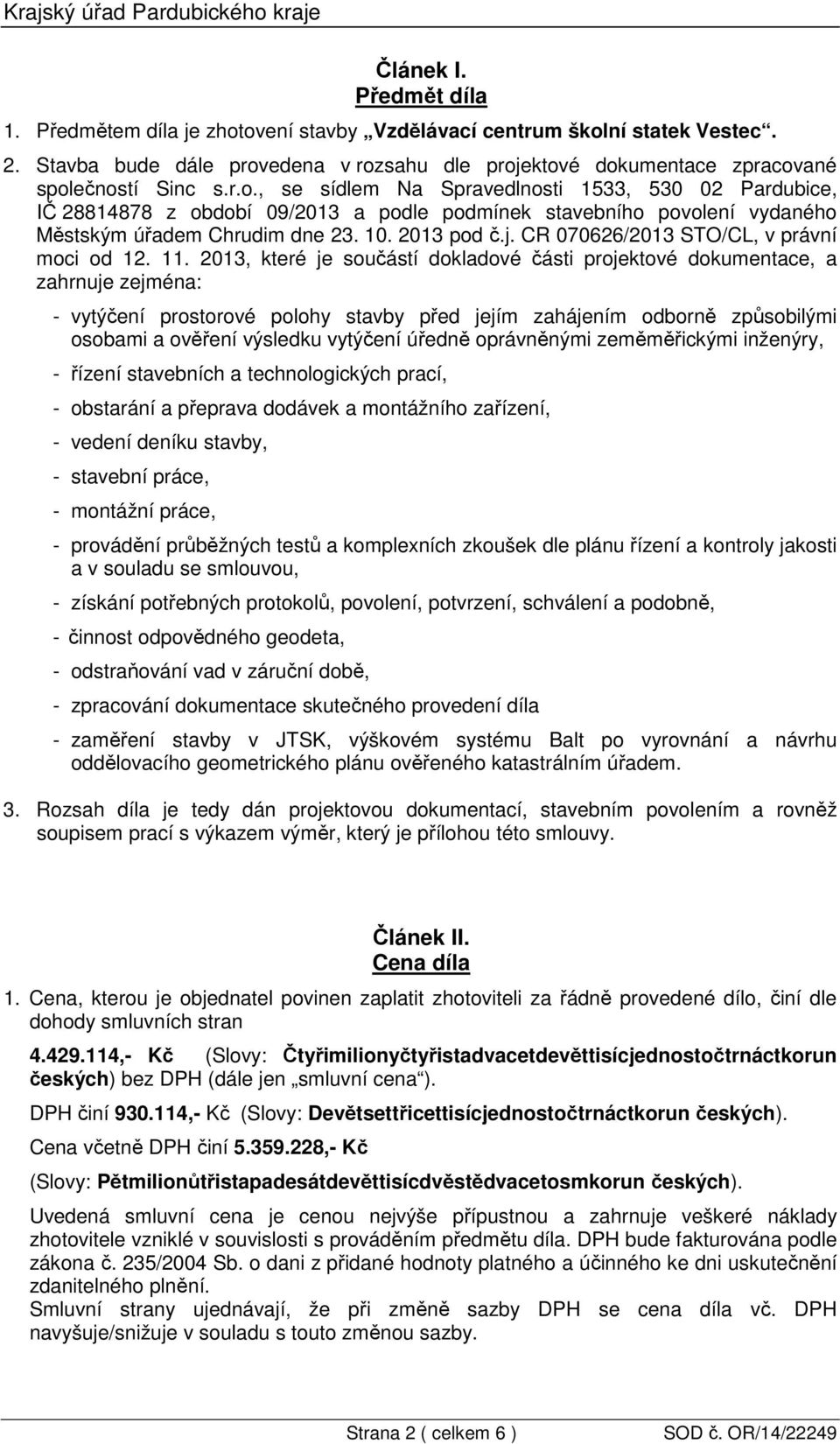 10. 2013 pod č.j. CR 070626/2013 STO/CL, v právní moci od 12. 11.