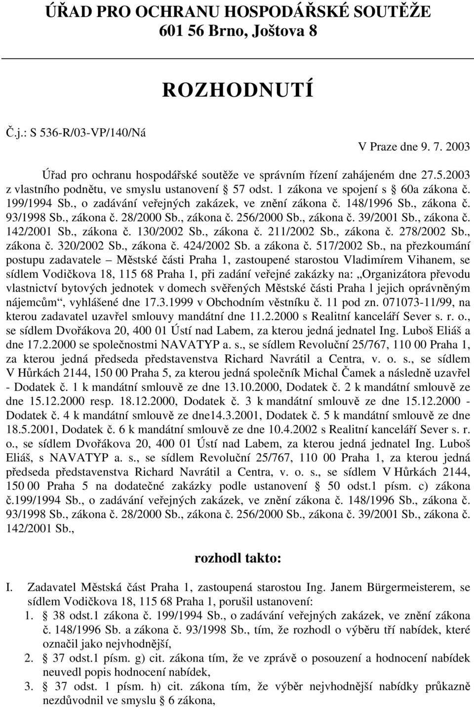 , zákona č. 142/2001 Sb., zákona č. 130/2002 Sb., zákona č. 211/2002 Sb., zákona č. 278/2002 Sb., zákona č. 320/2002 Sb., zákona č. 424/2002 Sb. a zákona č. 517/2002 Sb.