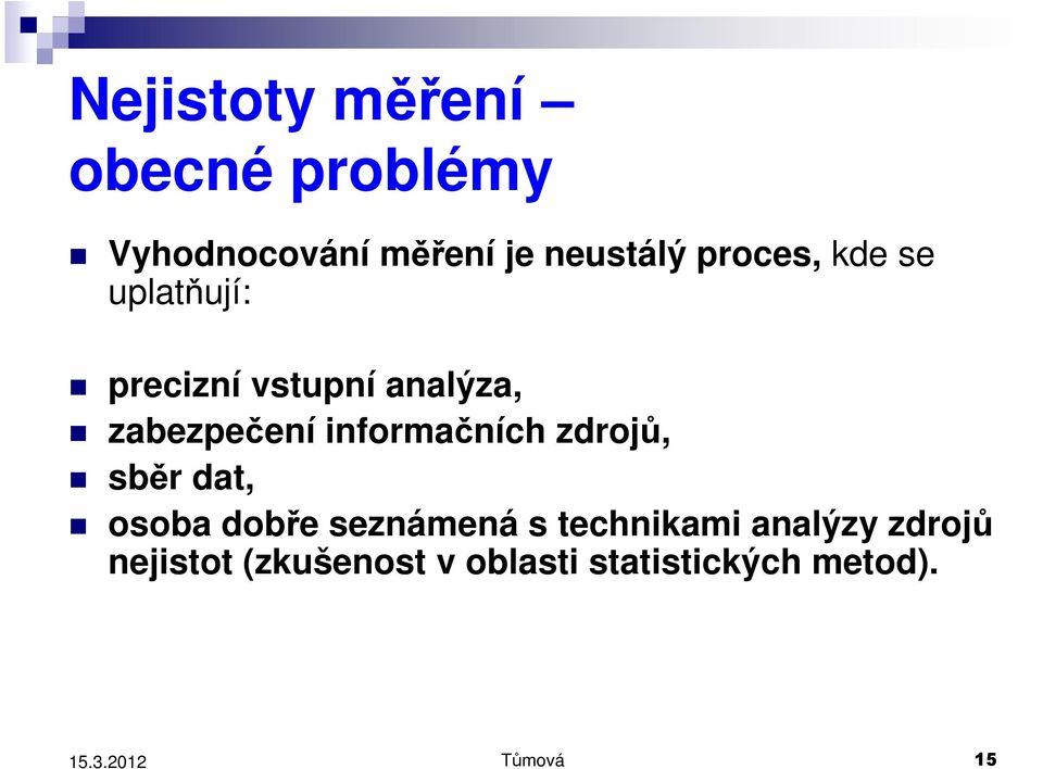 informačních zdrojů, sběr dat, osoba dobře seznámená s technikami