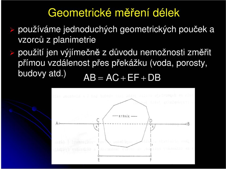 jen výjímečně z důvodu nemožnosti změřit přímou