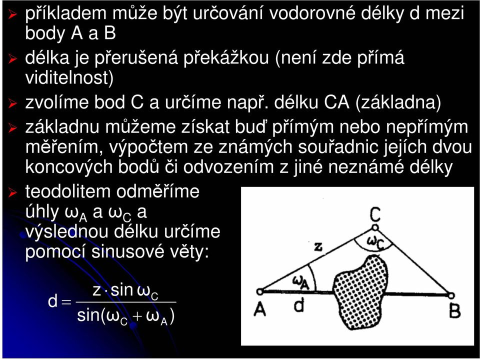 délku CA (základna) základnu můžeme získat buď přímým nebo nepřímým měřením, výpočtem ze známých souřadnic