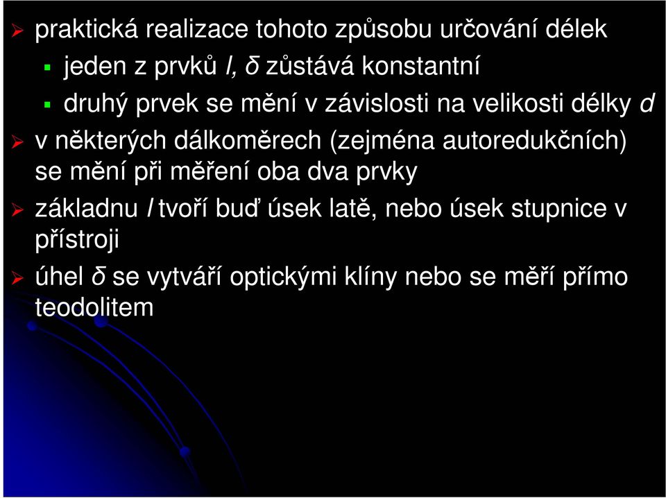 autoredukčních) se mění při měření oba dva prvky základnu l tvoří buď úsek latě, nebo