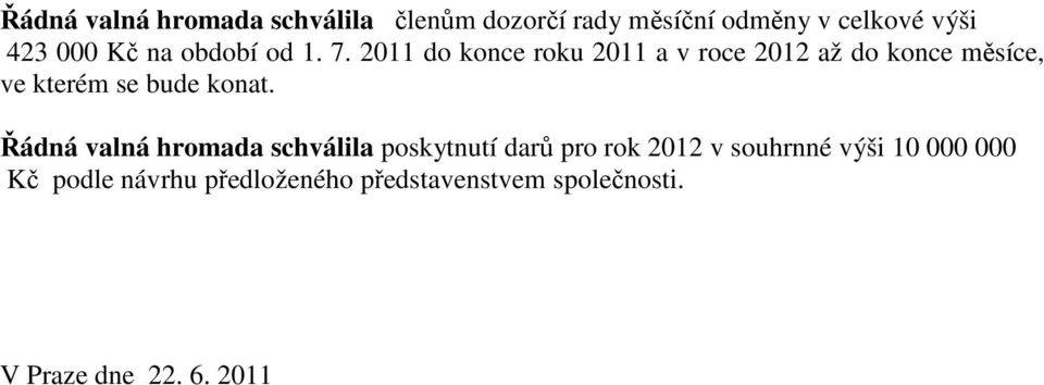 2011 do konce roku 2011 a v roce 2012 až do konce měsíce, ve kterém se bude konat.