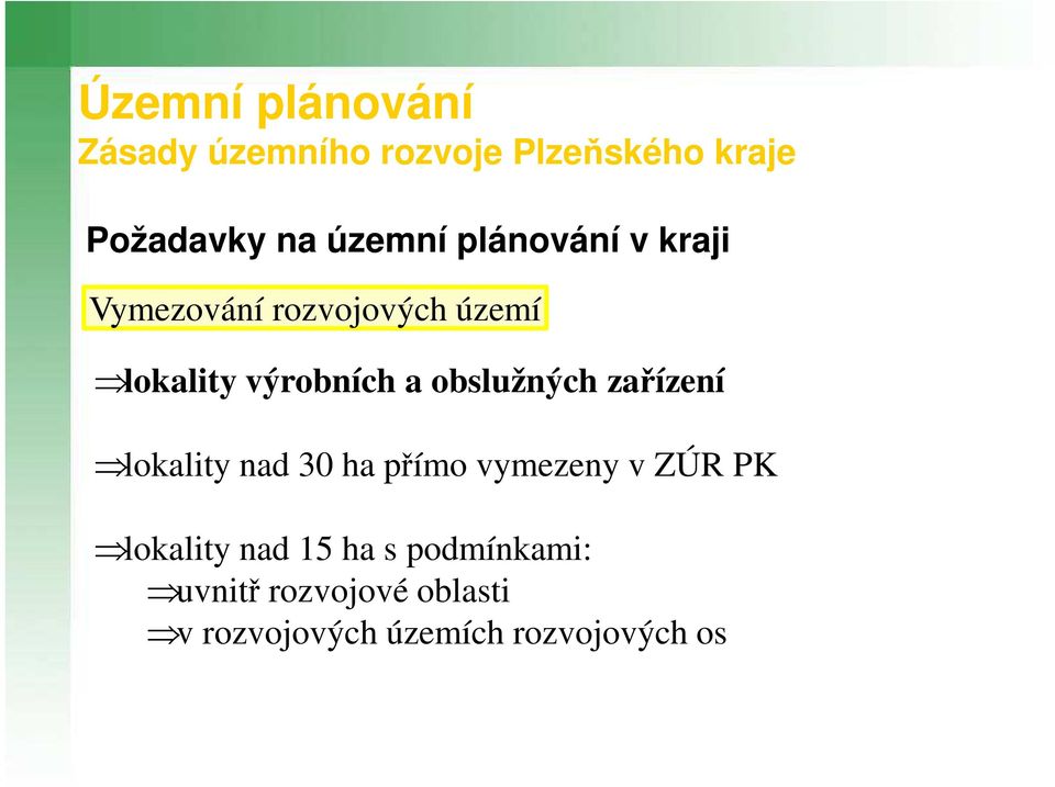 obslužných zařízení lokality nad 30 ha přímo vymezeny v ZÚR PK lokality nad