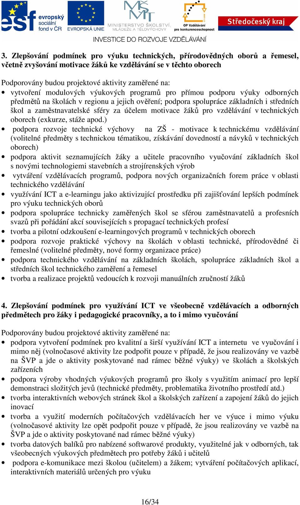 účelem motivace žáků pro vzdělávání v technických oborech (exkurze, stáže apod.