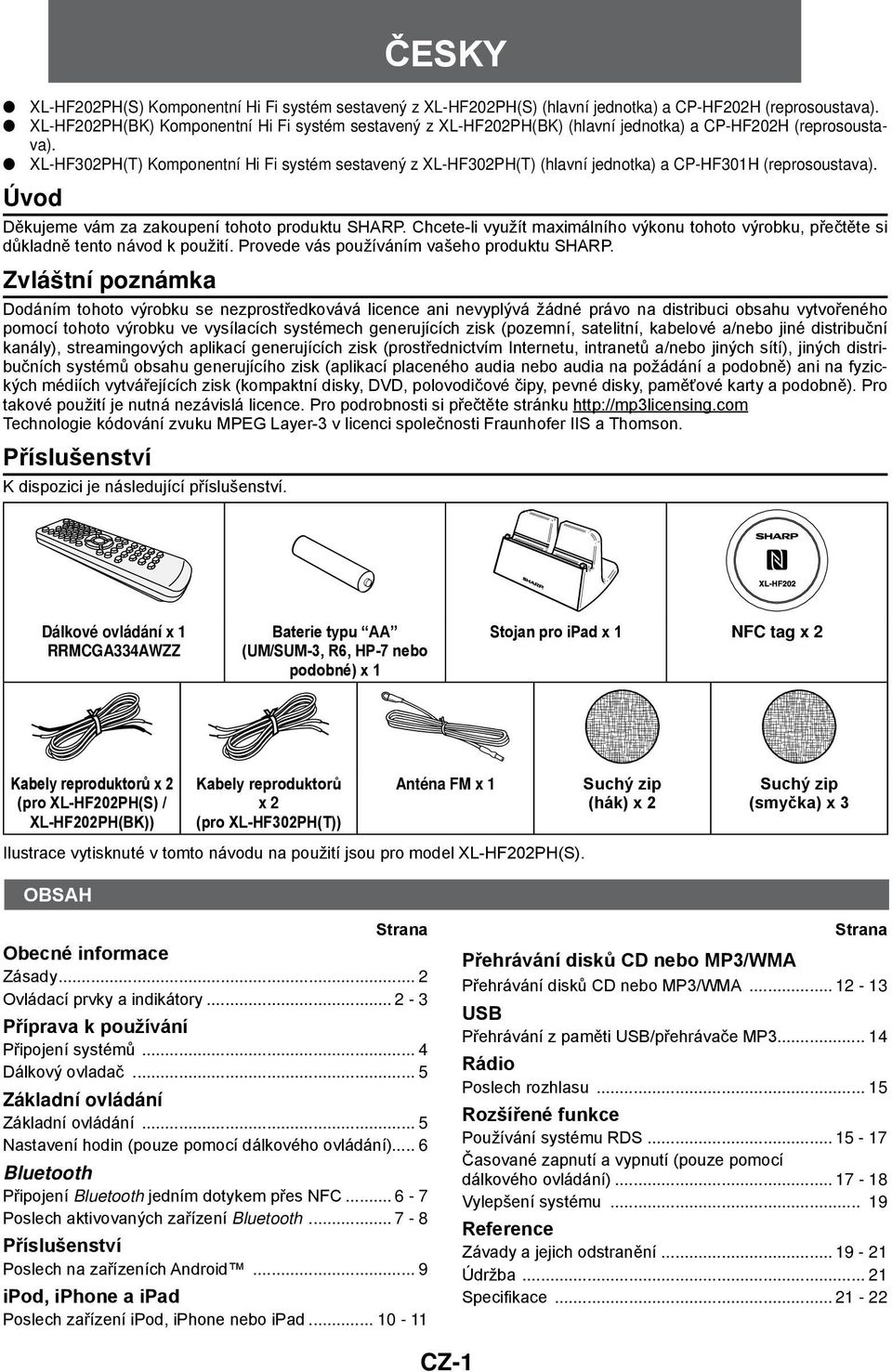 XL-HF302PH(T) Komponentní Hi Fi systém sestavený z XL-HF302PH(T) (hlavní jednotka) a CP-HF301H (reprosoustava). Úvod Děkujeme vám za zakoupení tohoto produktu SHARP.