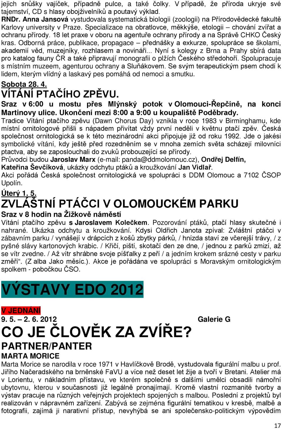 18 let praxe v oboru na agentuře ochrany přírody a na Správě CHKO Český kras.