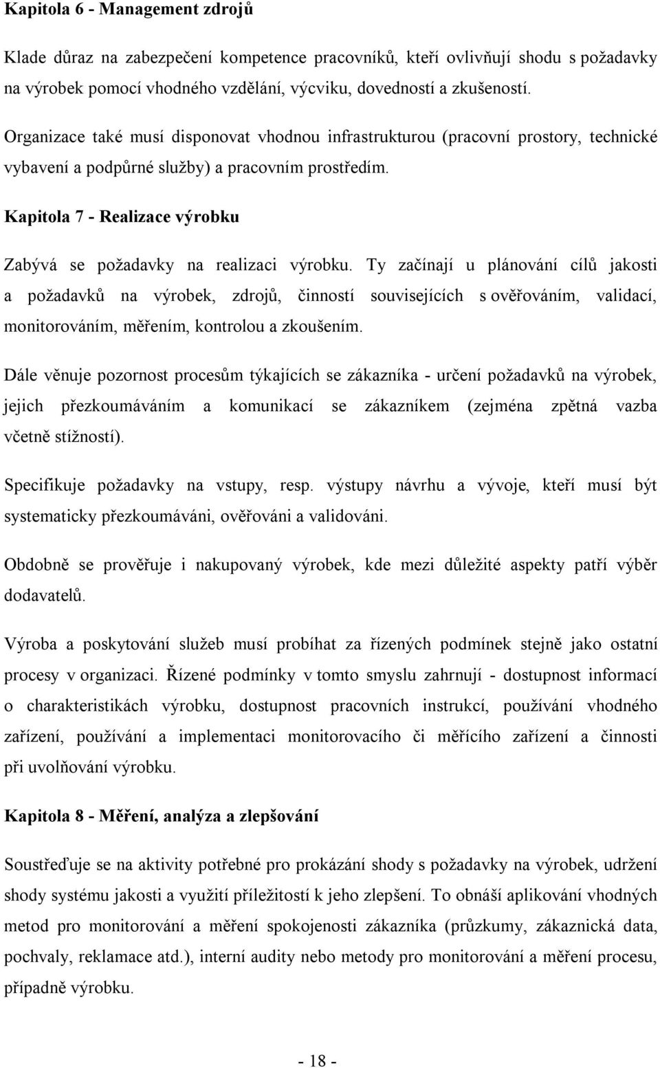 Kapitola 7 - Realizace výrobku Zabývá se požadavky na realizaci výrobku.