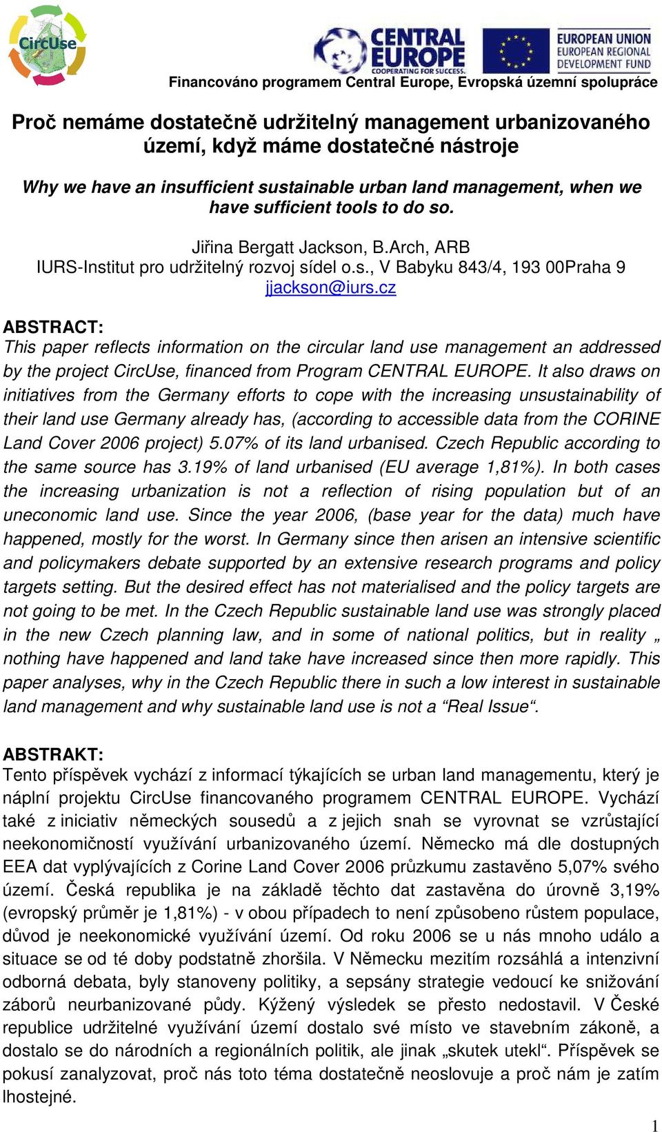 cz ABSTRACT: This paper reflects information on the circular land use management an addressed by the project CircUse, financed from Program CENTRAL EUROPE.