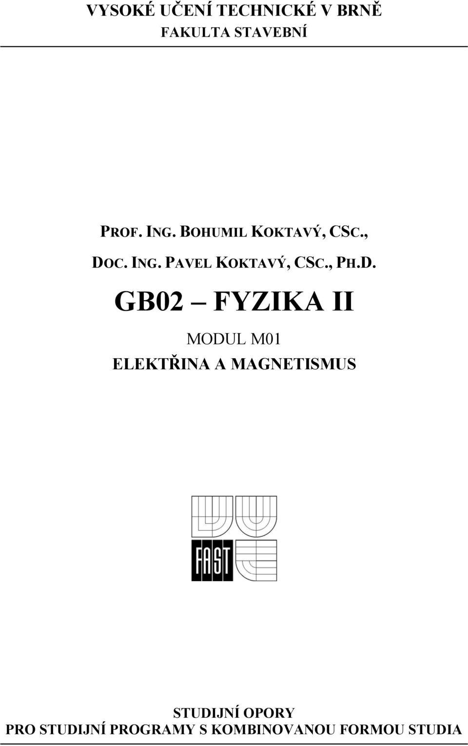 D. GB FYZIKA II MODUL M1 ELEKTŘINA A MAGNETISMUS STUDIJNÍ